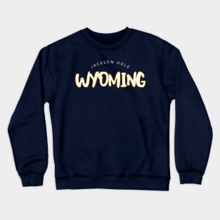 JACKSON HOLE WYOMING Crewneck Sweatshirt